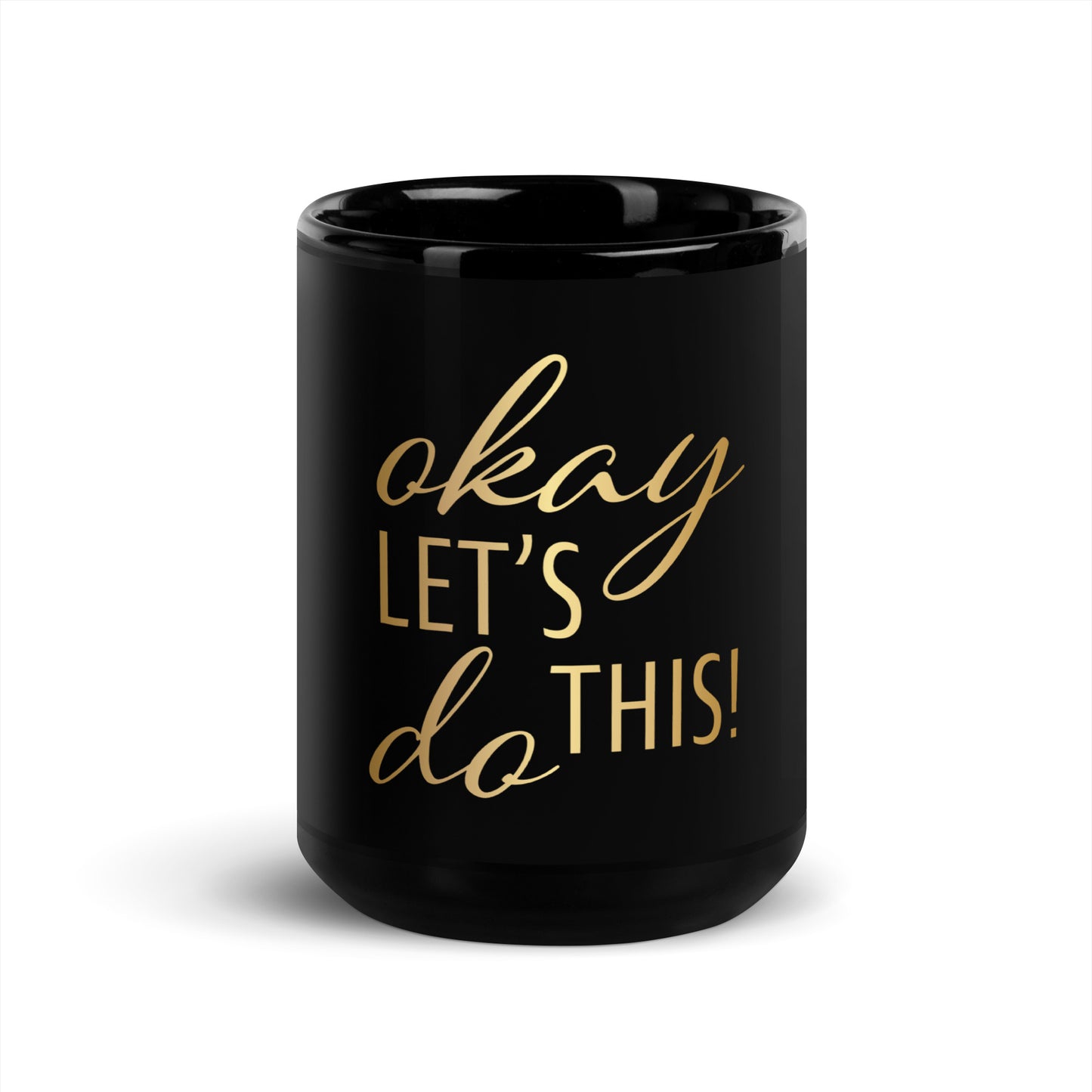 Okay Let's Do This Black Glossy Mug