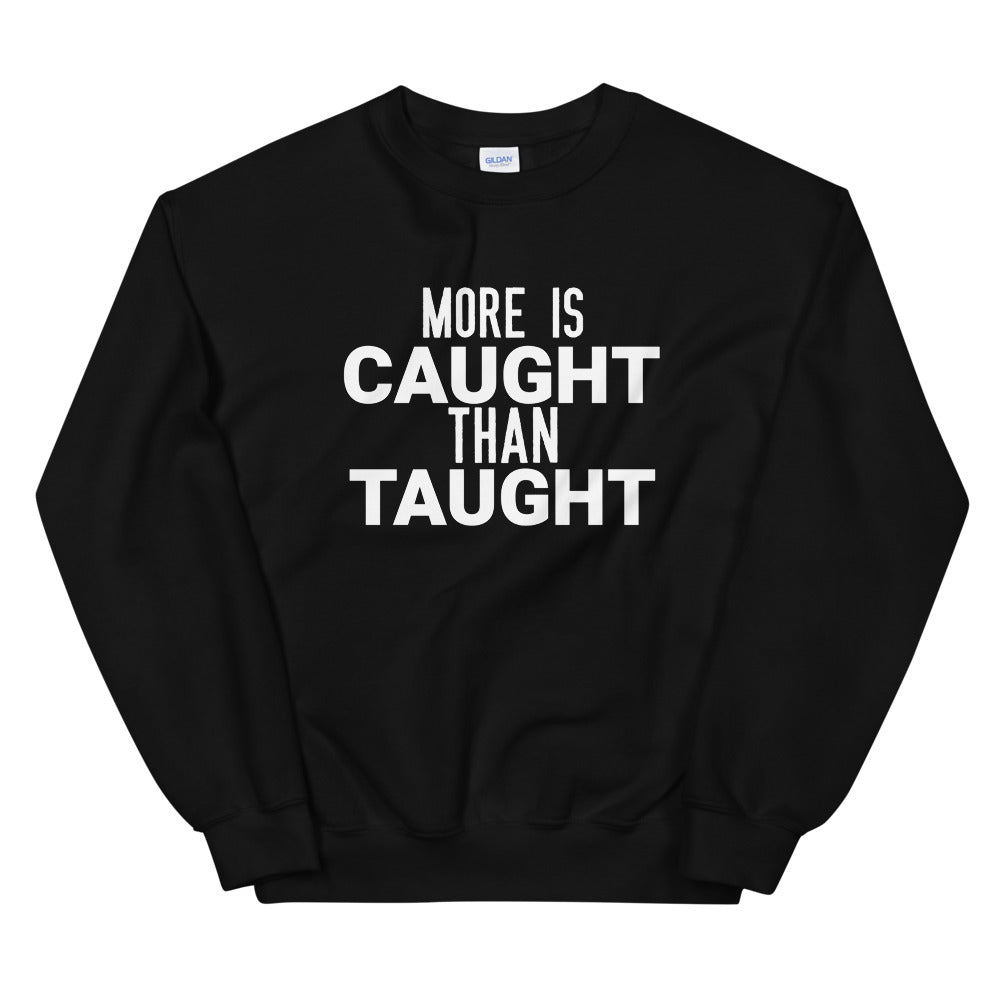 #More Is Taught Than Taught Unisex Sweatshirt