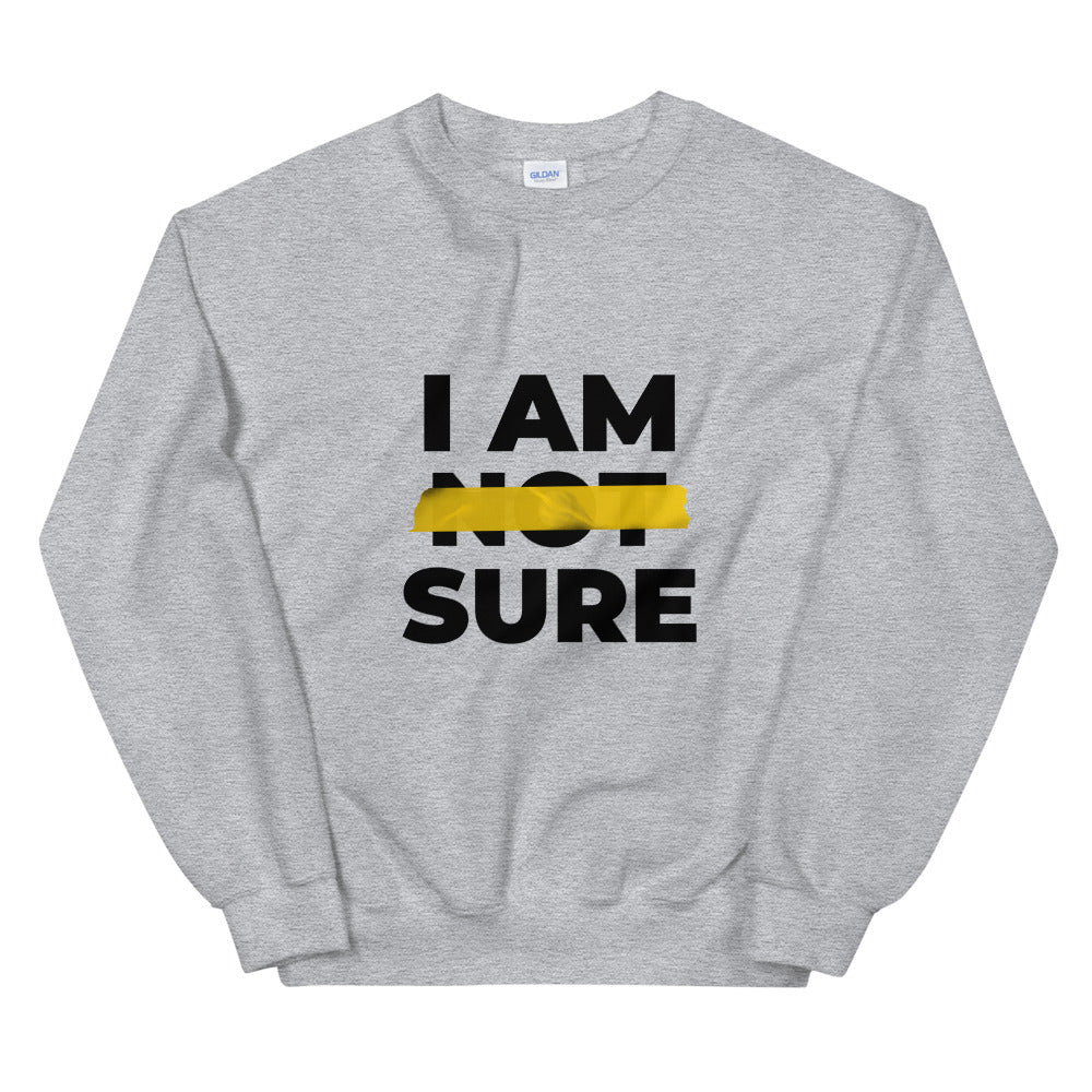 #I Am Sure Unisex Sweatshirt
