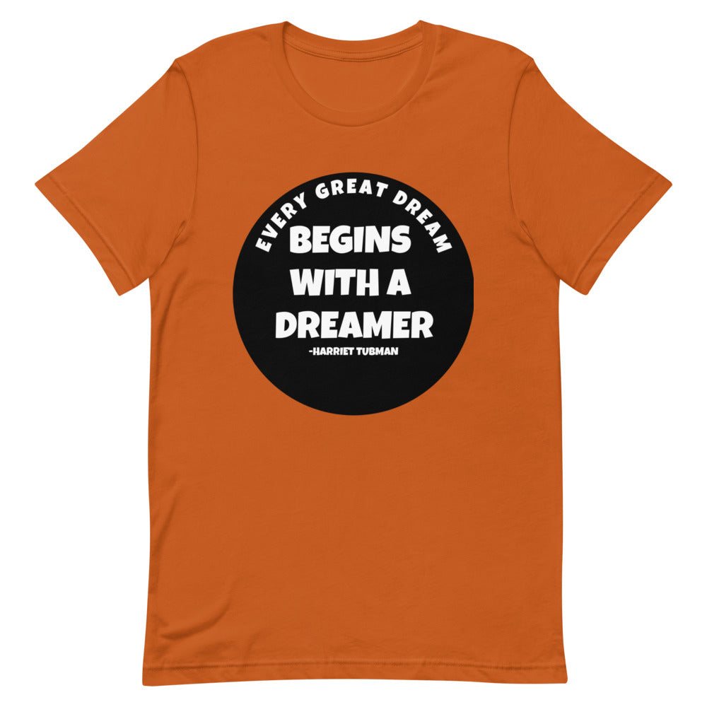 #Every Great Dream Begins With A Dreamer Unisex T-Shirt