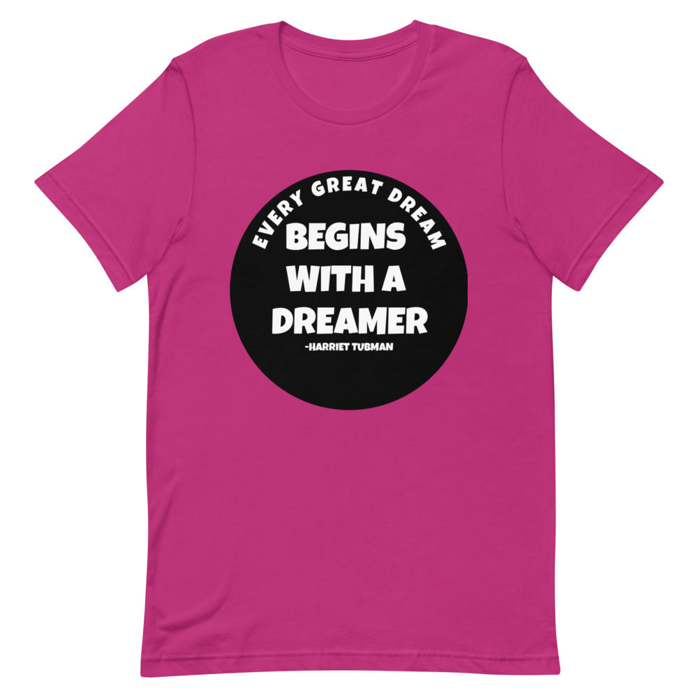 #Every Great Dream Begins With A Dreamer Unisex T-Shirt