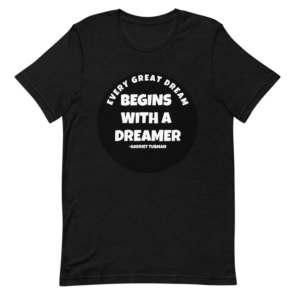#Every Great Dream Begins With A Dreamer Unisex T-Shirt