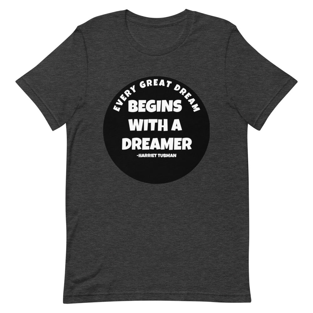 #Every Great Dream Begins With A Dreamer Unisex T-Shirt