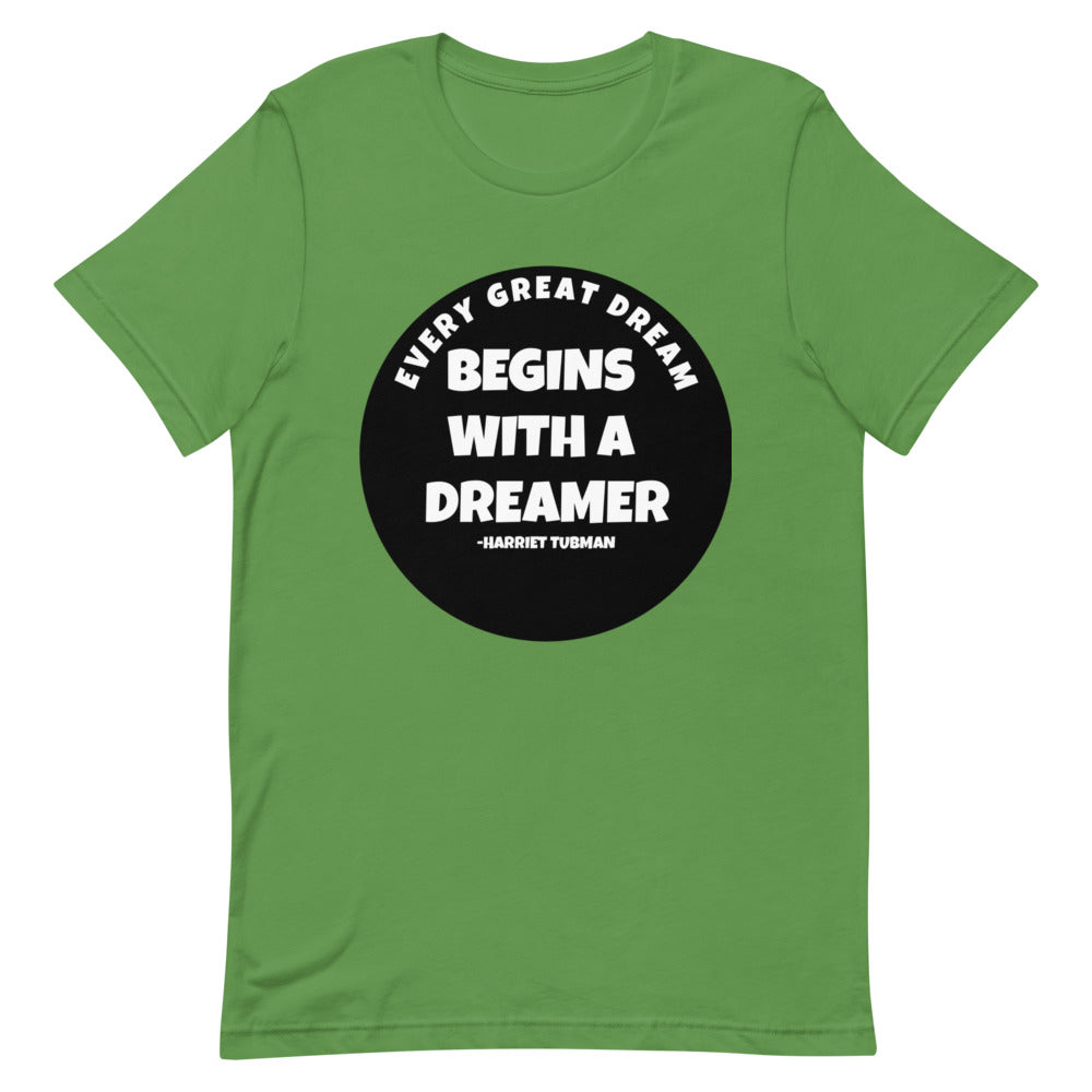 #Every Great Dream Begins With A Dreamer Unisex T-Shirt
