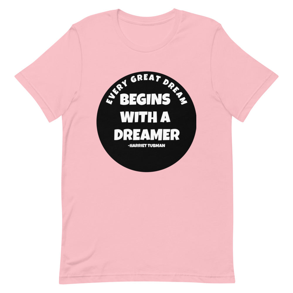 #Every Great Dream Begins With A Dreamer Unisex T-Shirt