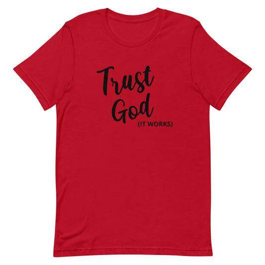 #Trust God It Works Unisex T-Shirt