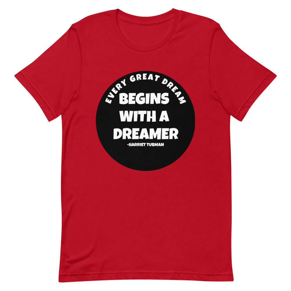 #Every Great Dream Begins With A Dreamer Unisex T-Shirt