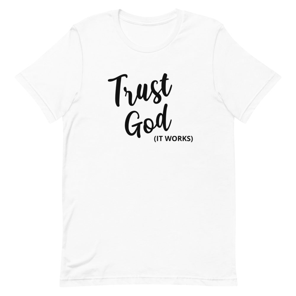 #Trust God It Works Unisex T-Shirt