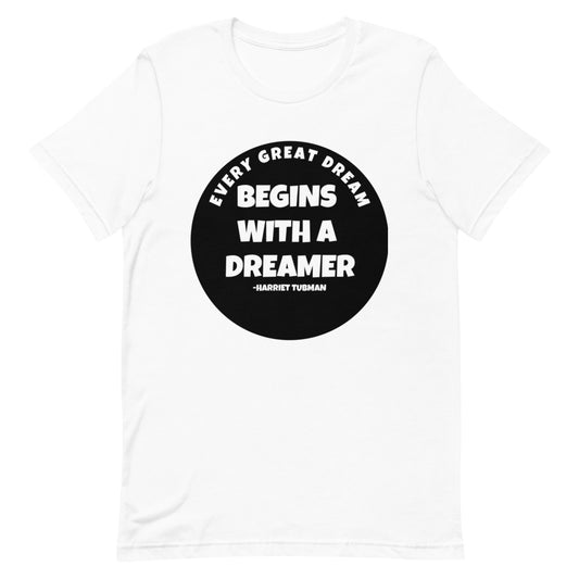 #Every Great Dream Begins With A Dreamer Unisex T-Shirt