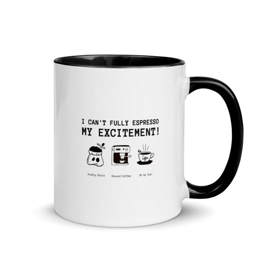 #I Can't Fully Expresso My Excitement Coffee Mug with Color Inside