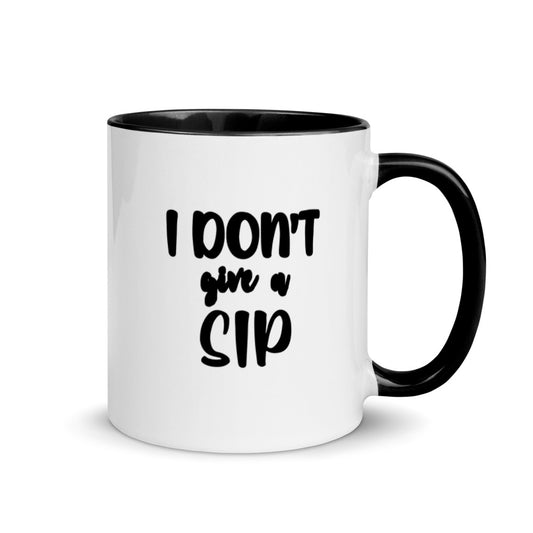 #I Don't Give a Sip Coffee Mug with Color Inside