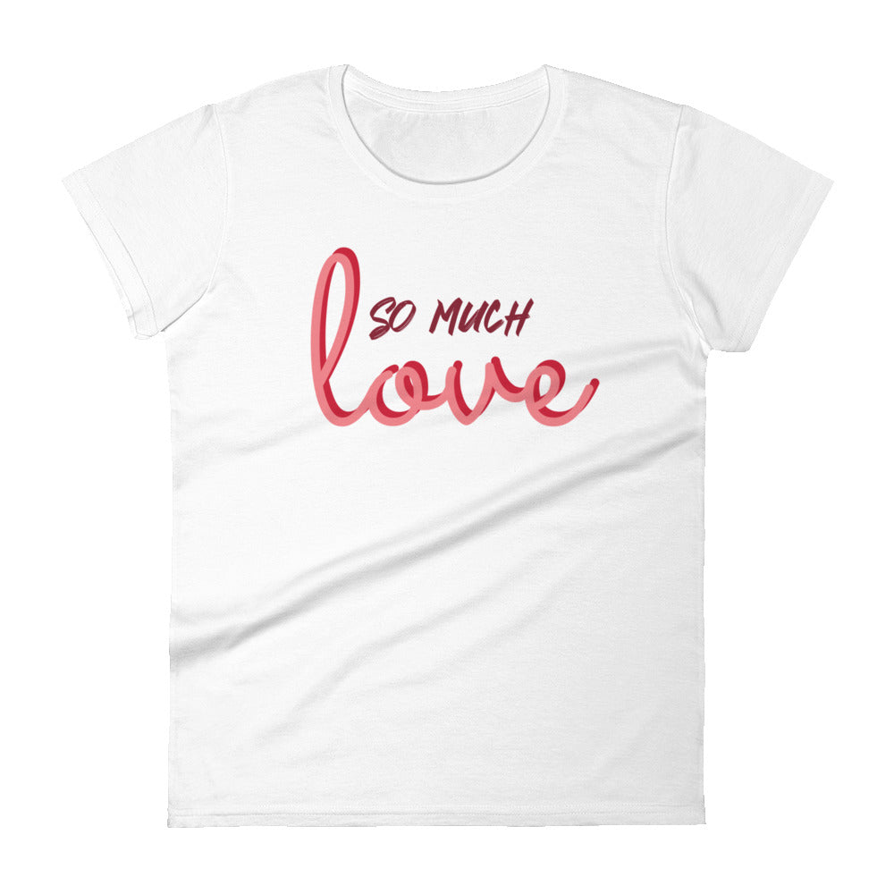 #So Much Love T-shirt