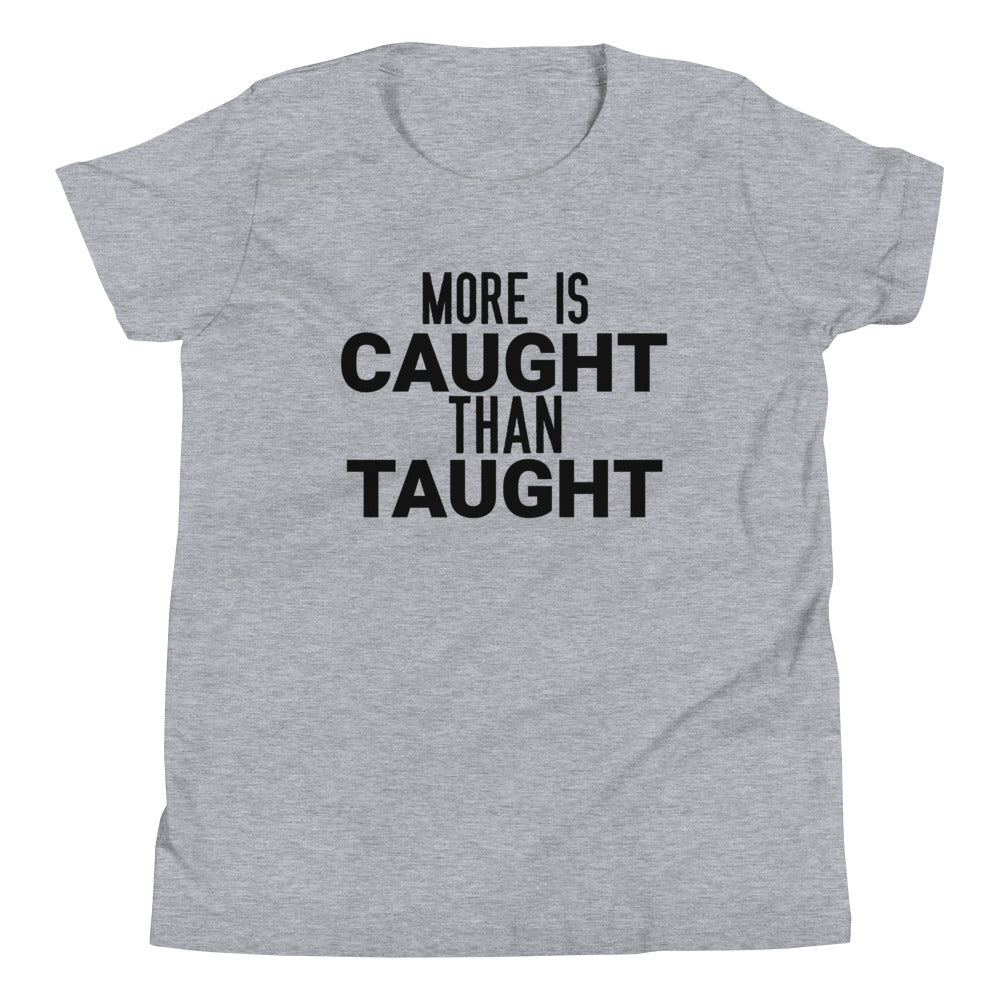 #More Is Caught Than Taught Youth T-Shirt