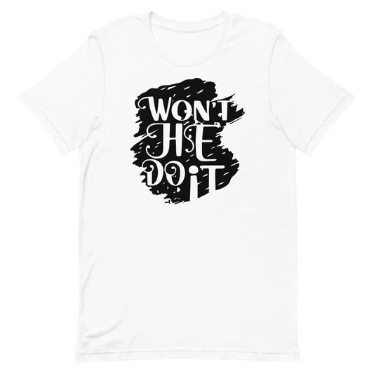 Won't He Do It Tee