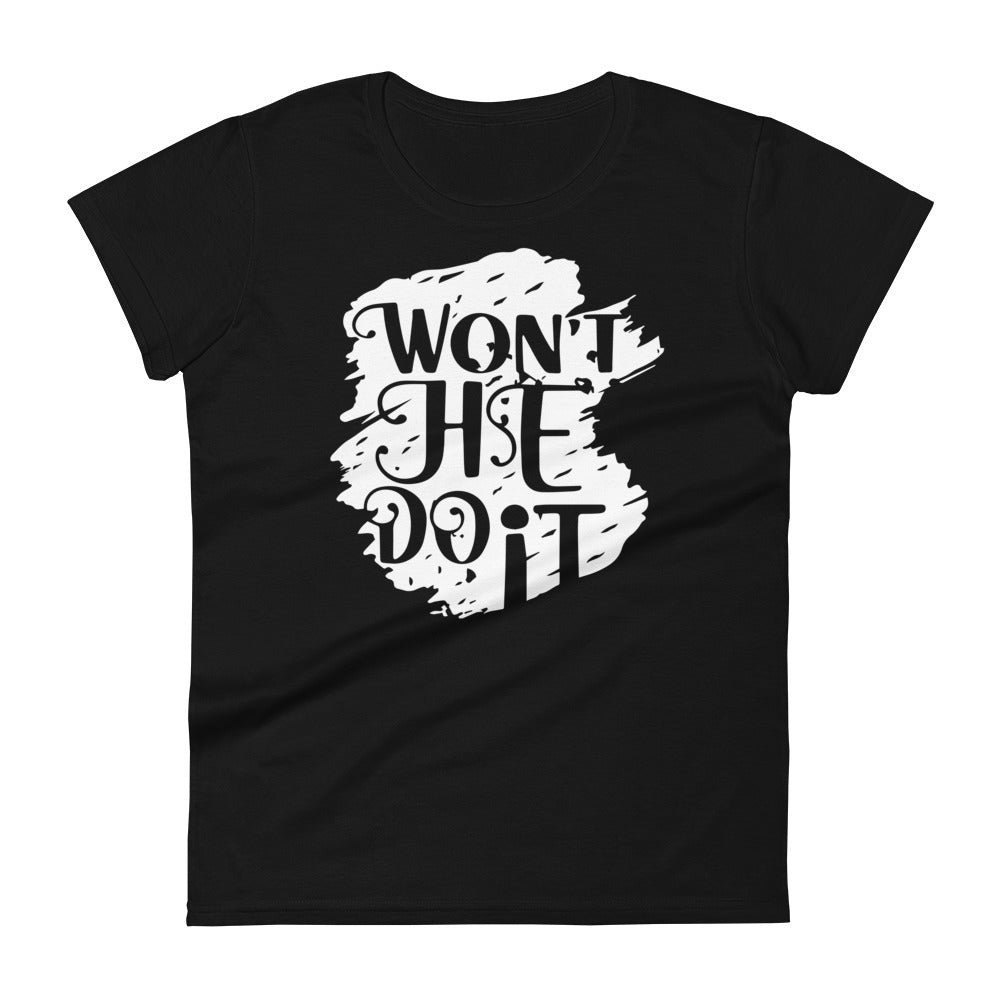 Won't He Do It Women's Short Sleeve Tee