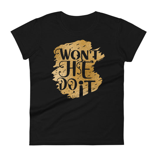 Won't He Do It Women's Short Sleeve Tee