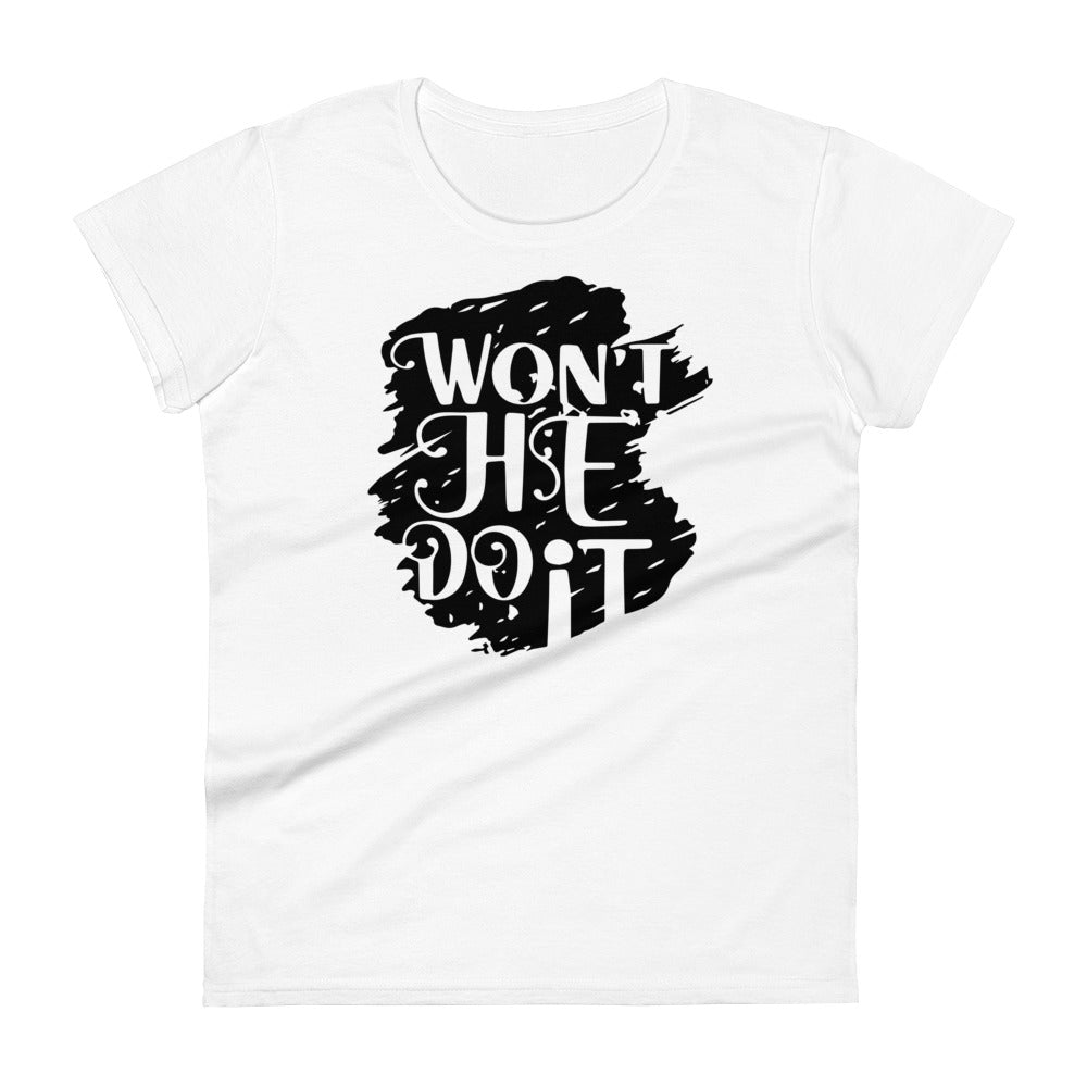 Won't He Do It Women's Short Sleeve Tee