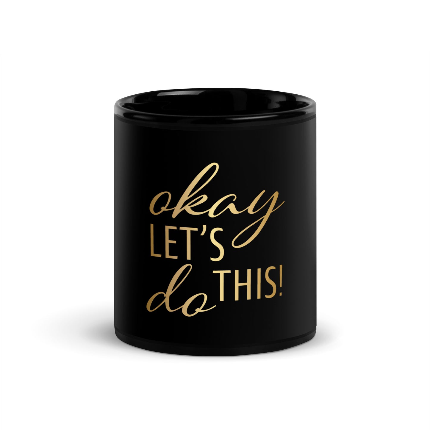 Okay Let's Do This Black Glossy Mug