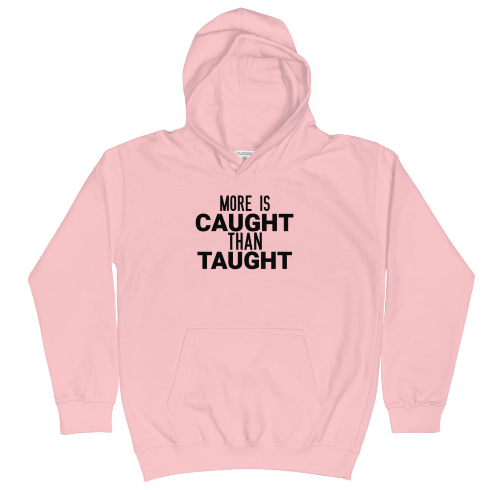 #More Is Caught Than Taught Youth Hoodie