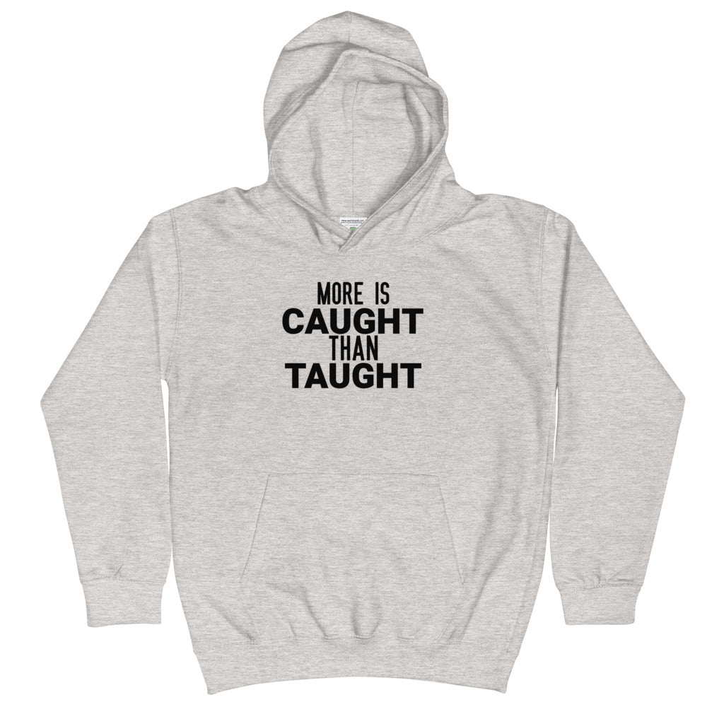 #More Is Caught Than Taught Youth Hoodie