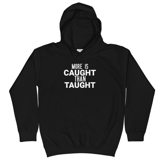 #More Is Caught Than Taught Youth Hoodie