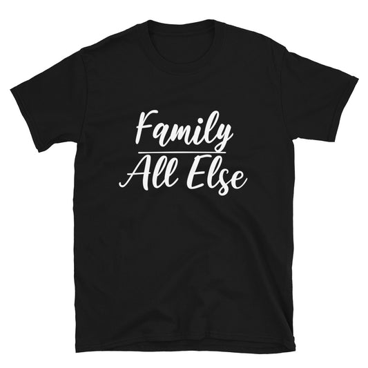 #Family Above All Else Unisex T-Shirt