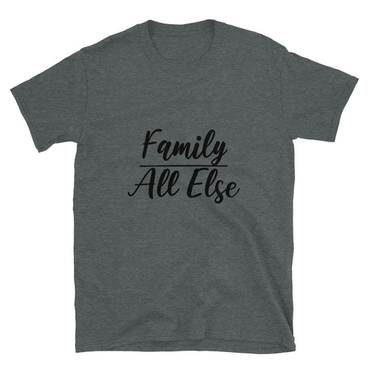 #Family Above All Else Unisex T-Shirt