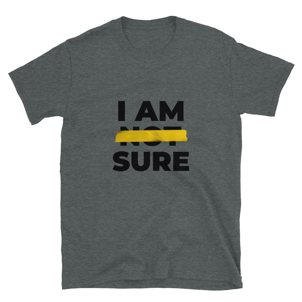 #I Am Sure Unisex T-Shirt