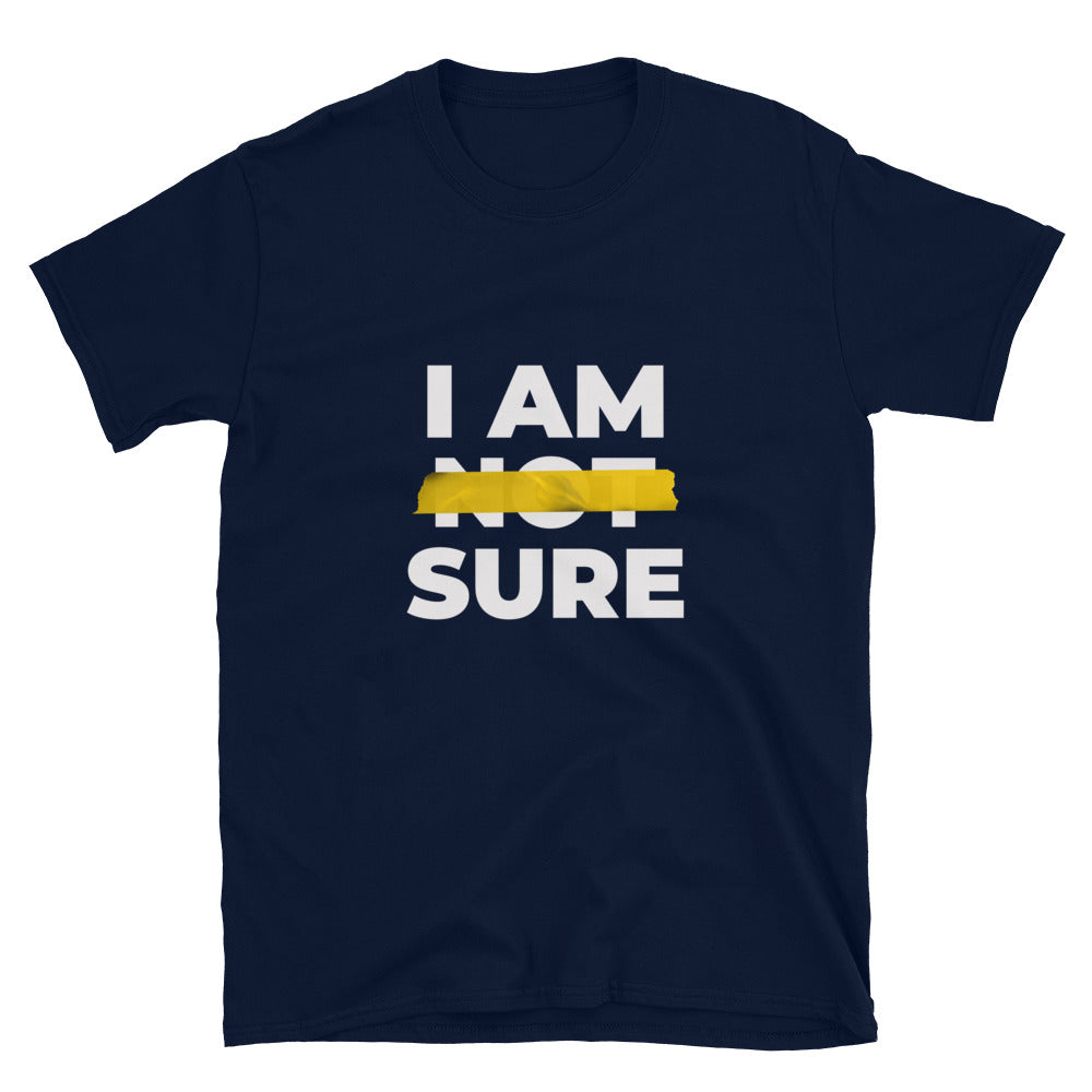 #I Am Sure Unisex T-Shirt