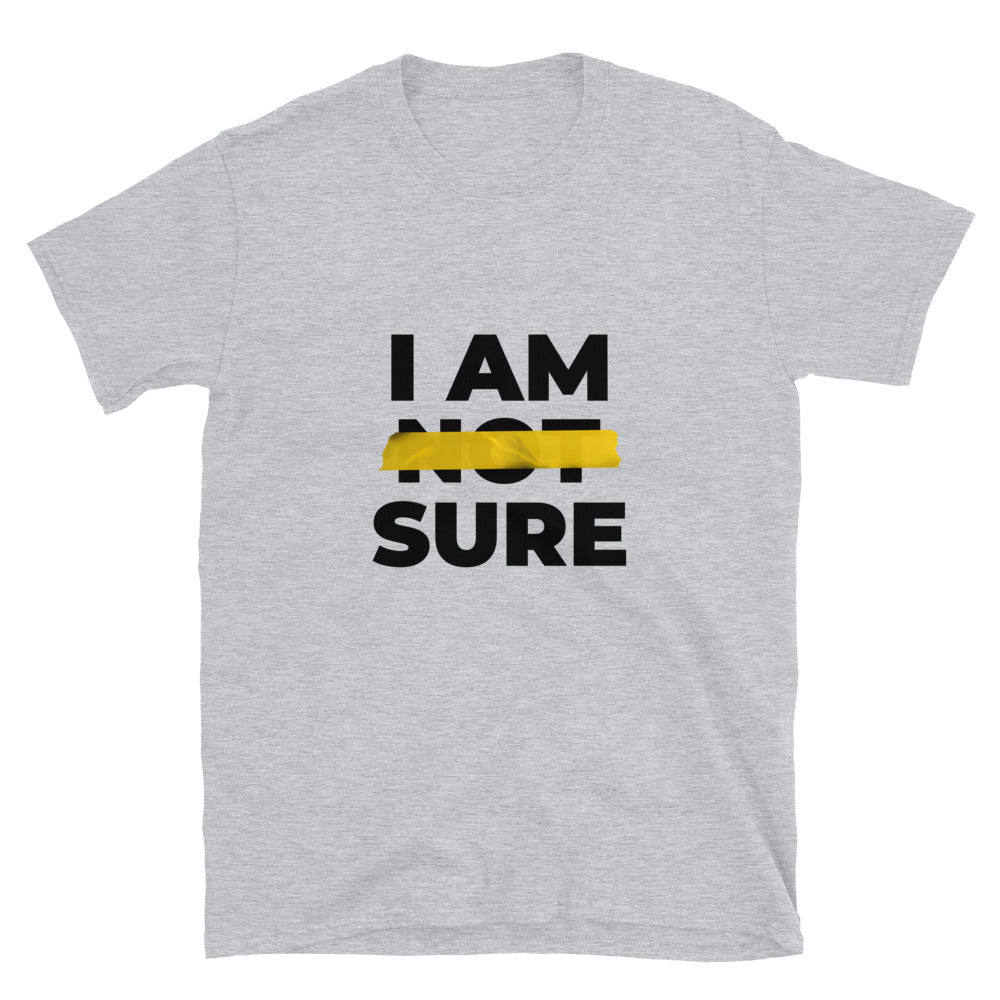 #I Am Sure Unisex T-Shirt