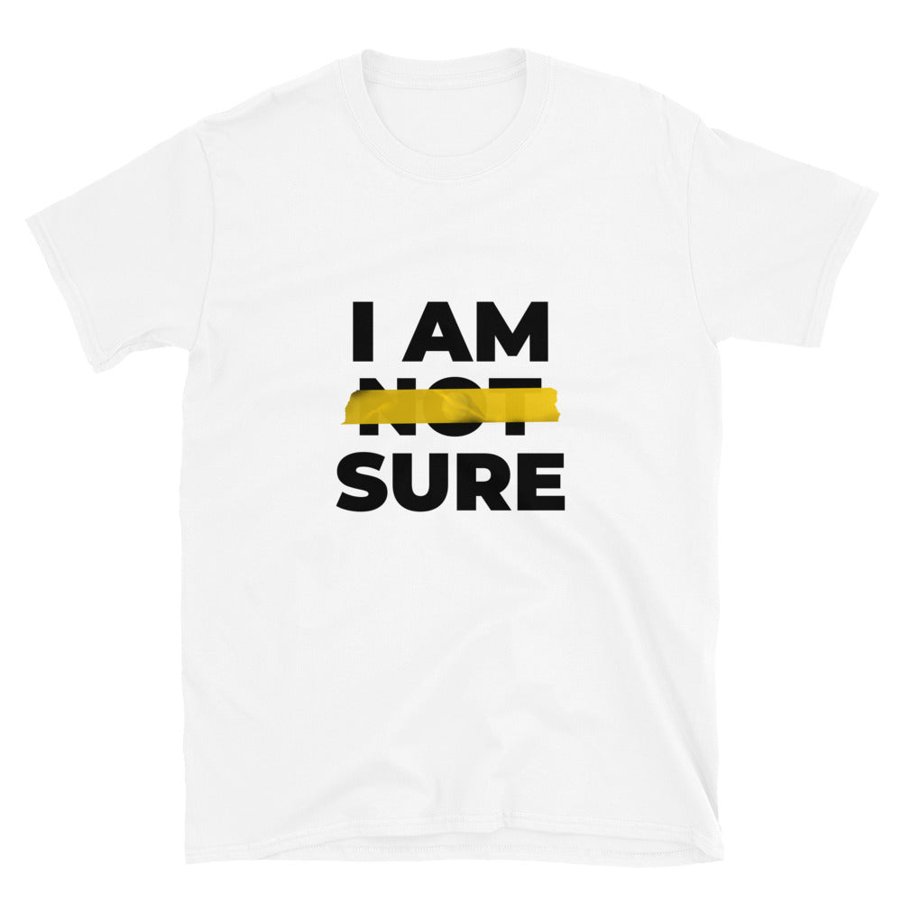 #I Am Sure Unisex T-Shirt