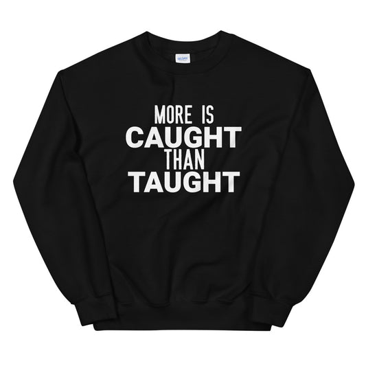 #More Is Taught Than Taught Unisex Sweatshirt