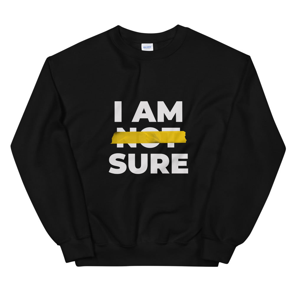 #I Am Sure Unisex Sweatshirt