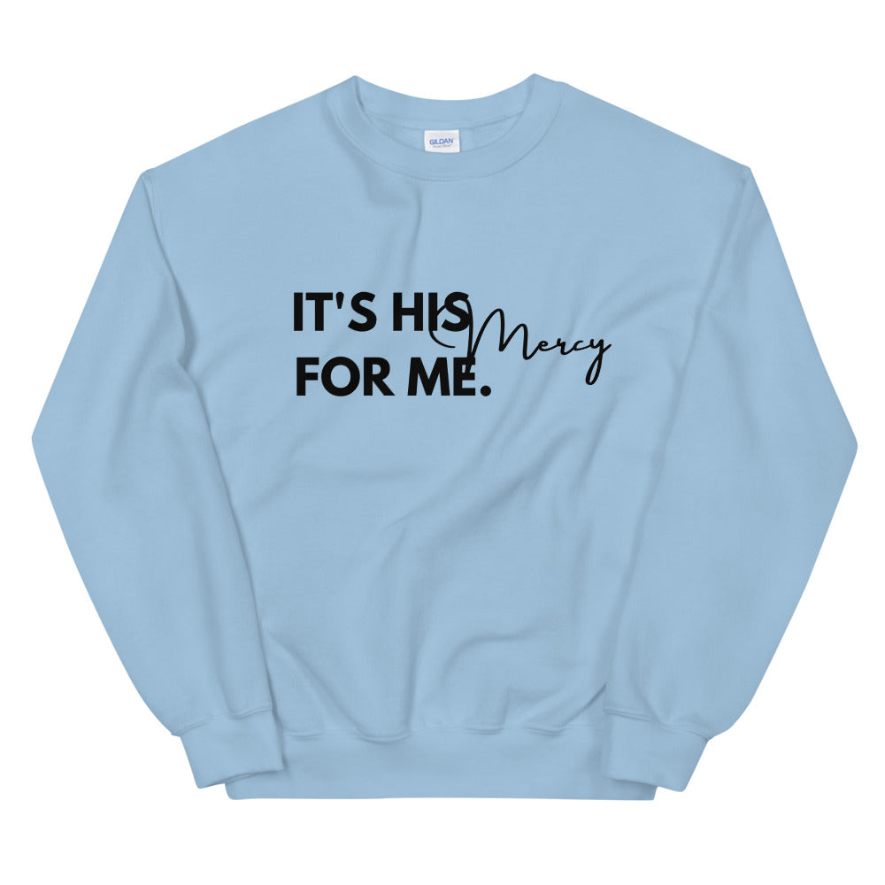 #It's His Mercy For Me Unisex Sweatshirt