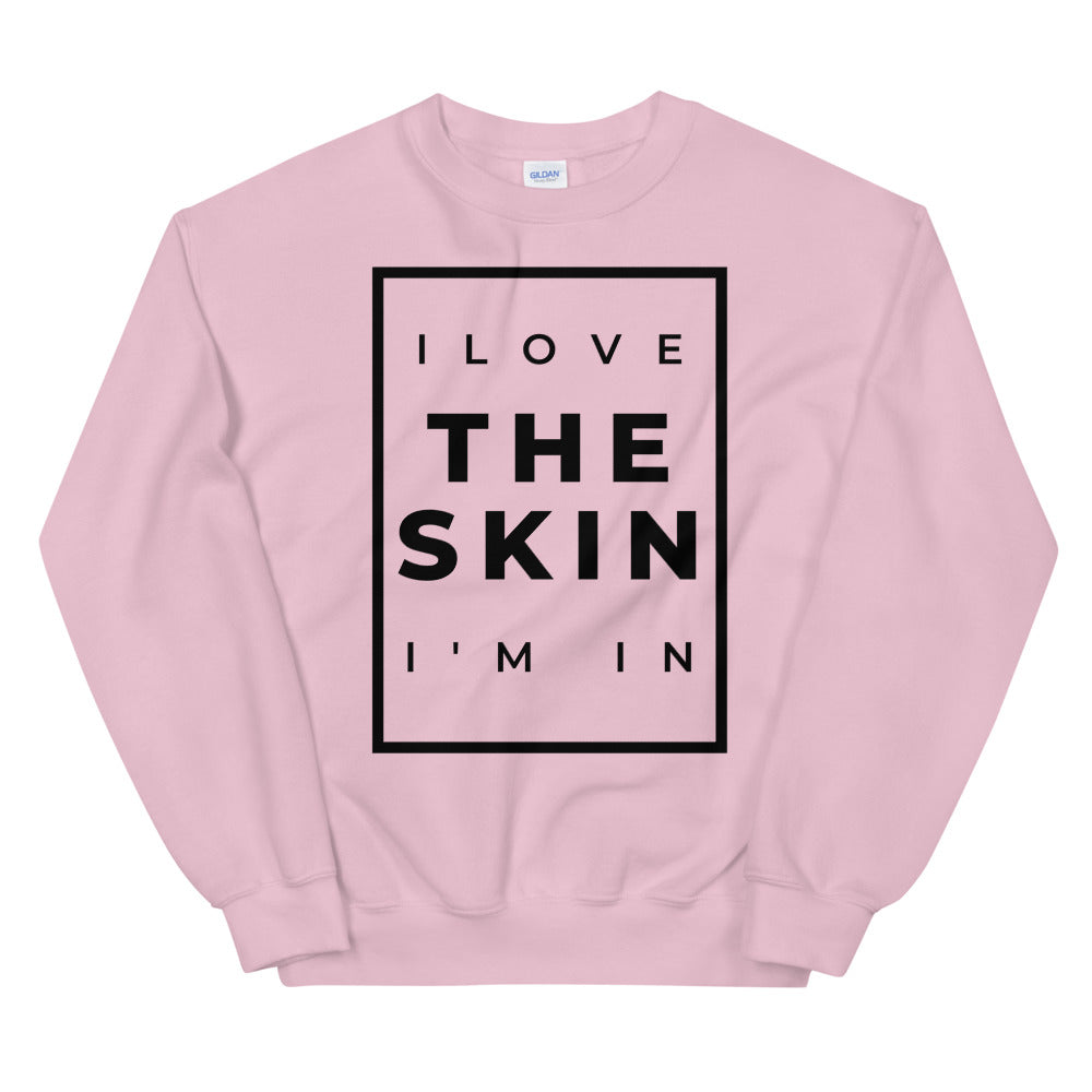 #I Love The Skin I'm In Unisex Sweatshirt