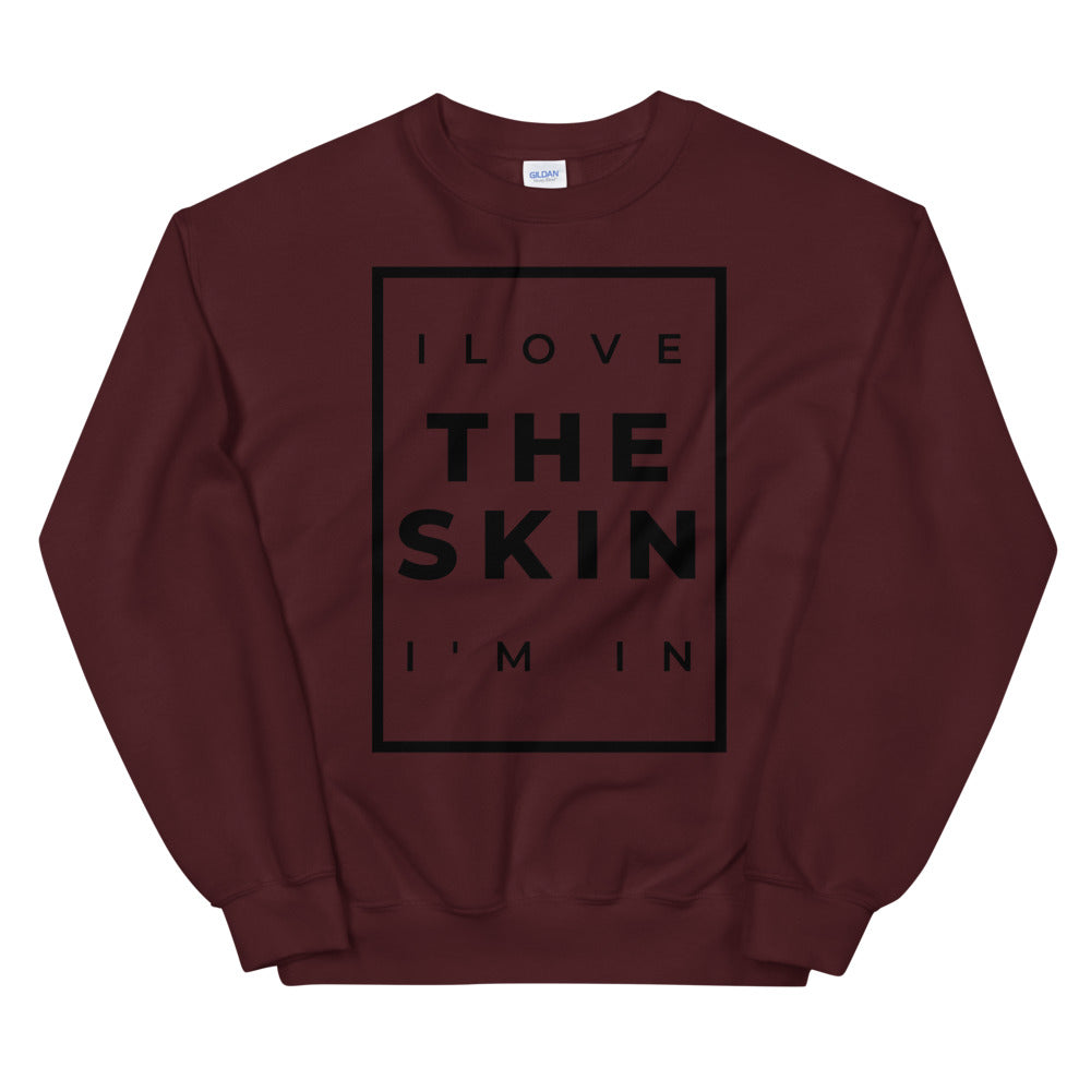 #I Love The Skin I'm In Unisex Sweatshirt