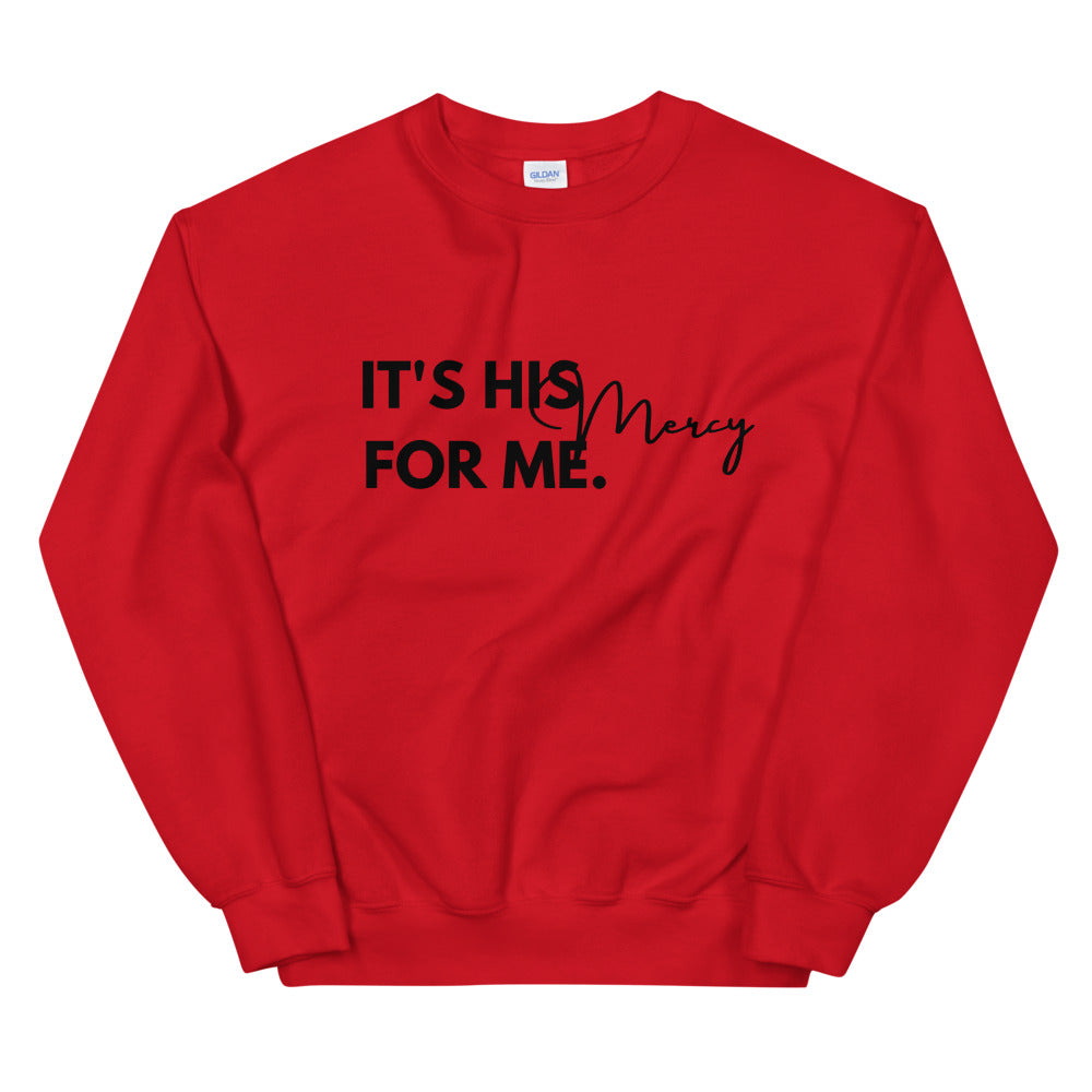 #It's His Mercy For Me Unisex Sweatshirt