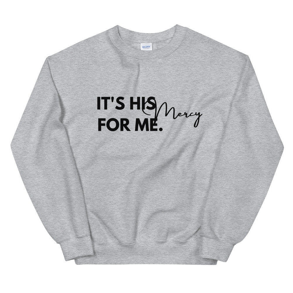 #It's His Mercy For Me Unisex Sweatshirt