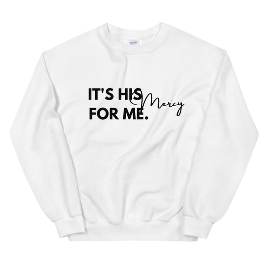 #It's His Mercy For Me Unisex Sweatshirt