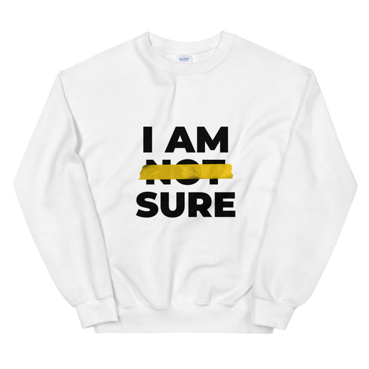 #I Am Sure Unisex Sweatshirt