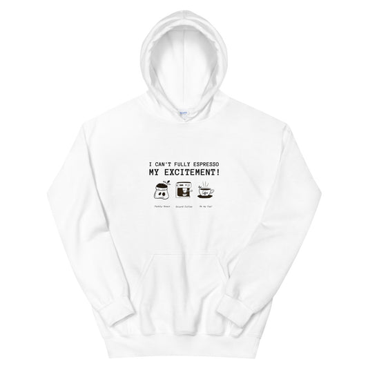 #I Can't Fully Expresso My Excitement Unisex Hoodie