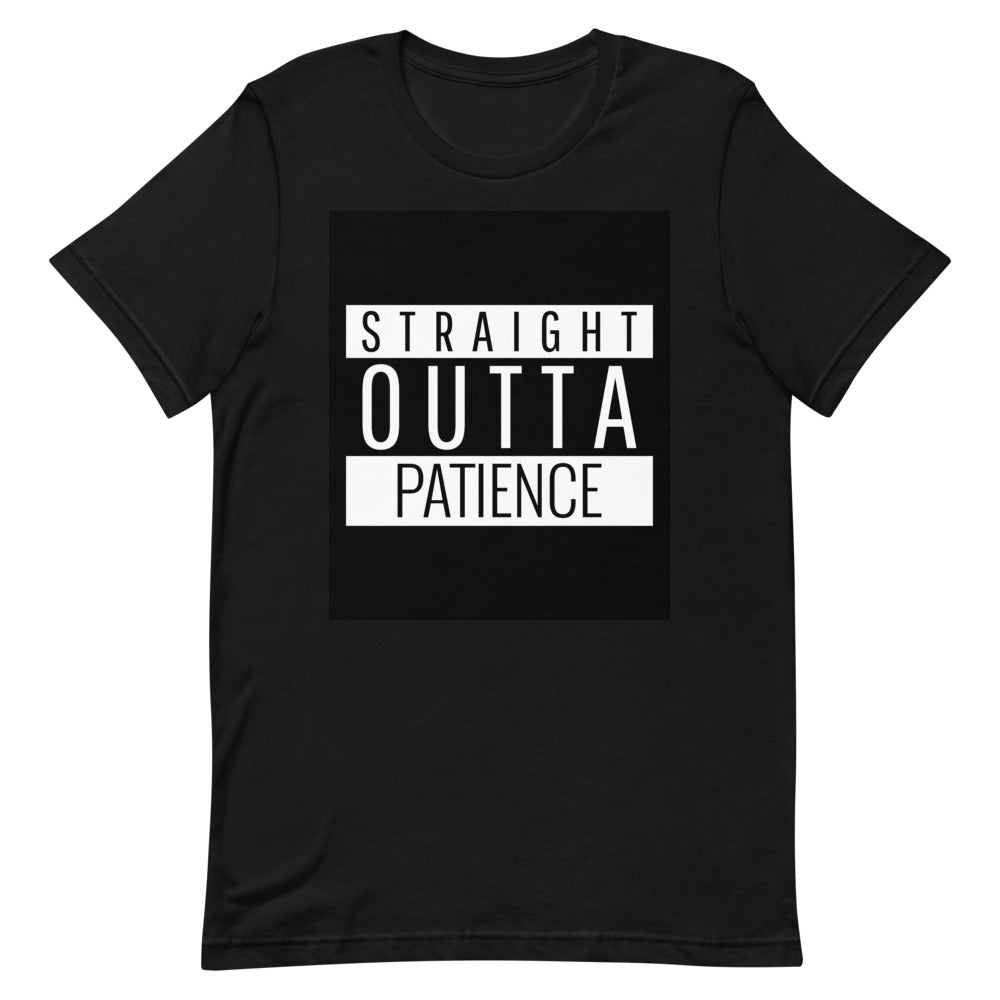 #Straight Outta Patience Unisex T-Shirt