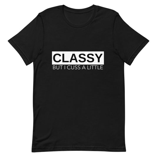 #Classy But I Cuss A Little T-Shirt