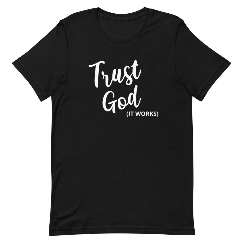 #Trust God It Works Unisex T-Shirt