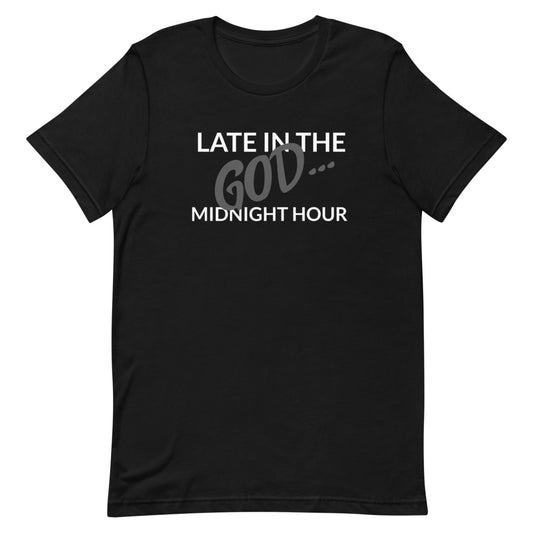 #Late In The Midnight Hour Unisex T-Shirt