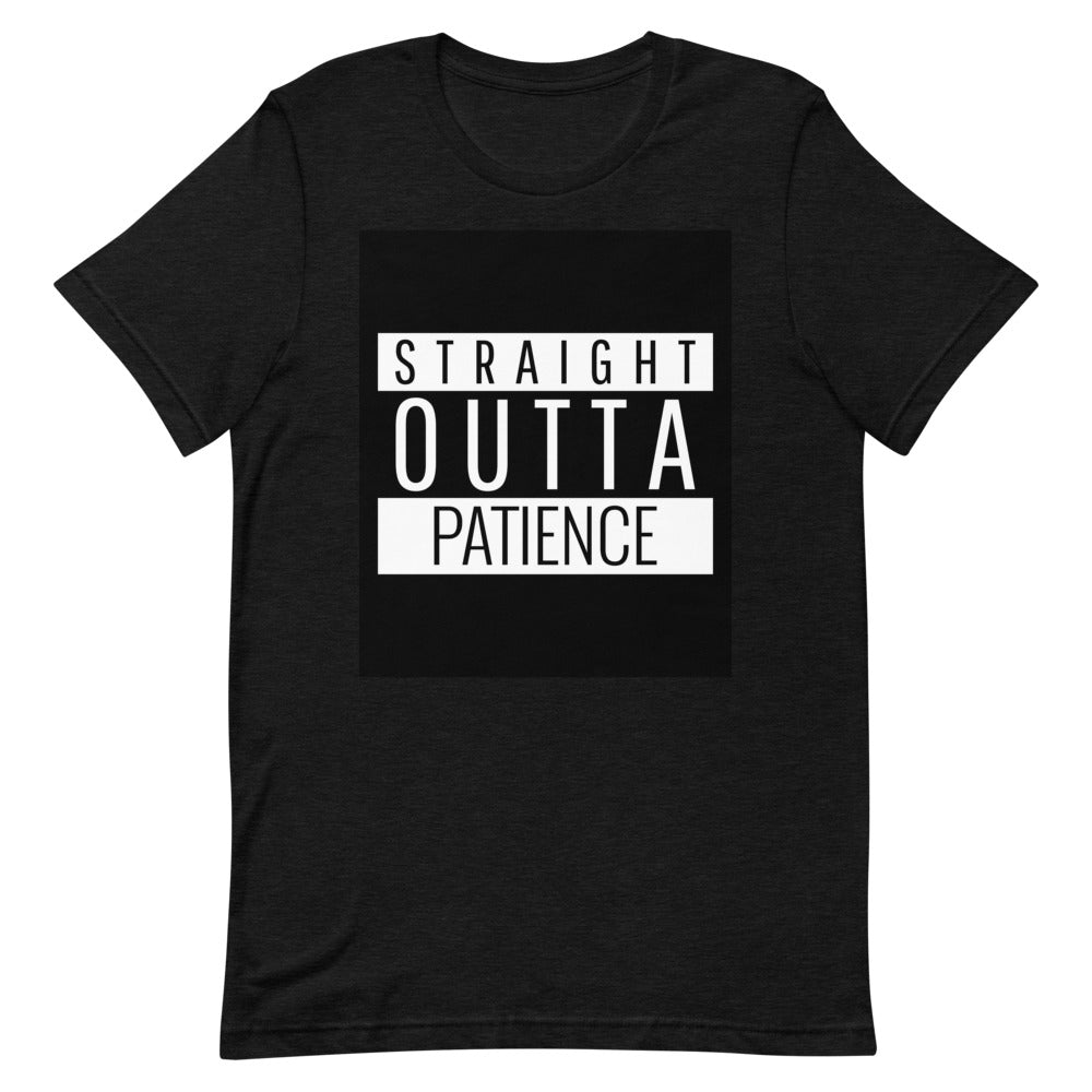 #Straight Outta Patience Unisex T-Shirt