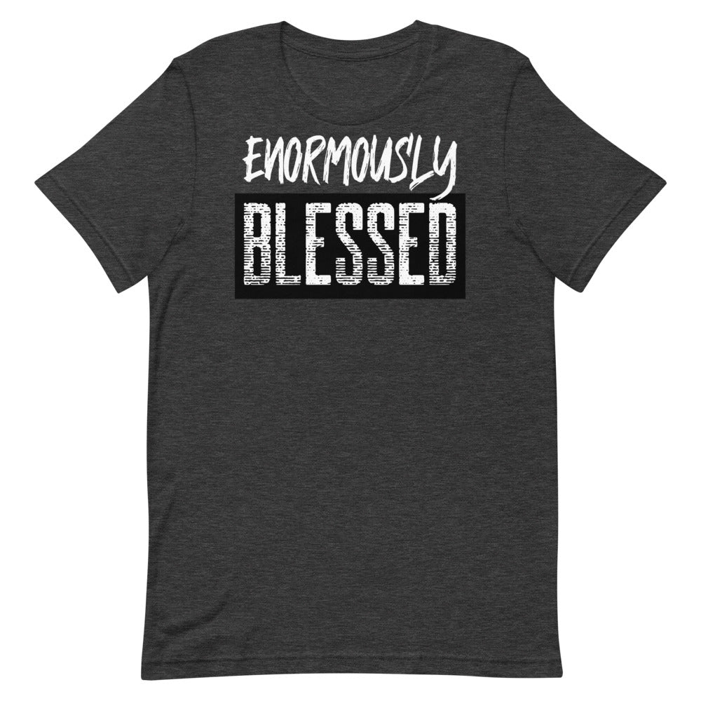 #Enormously Blessed Unisex T-Shirt