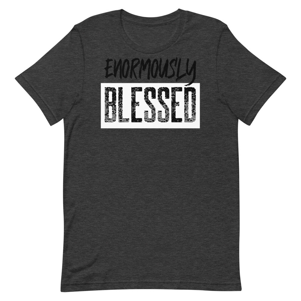 #Enormously Blessed Unisex T-Shirt