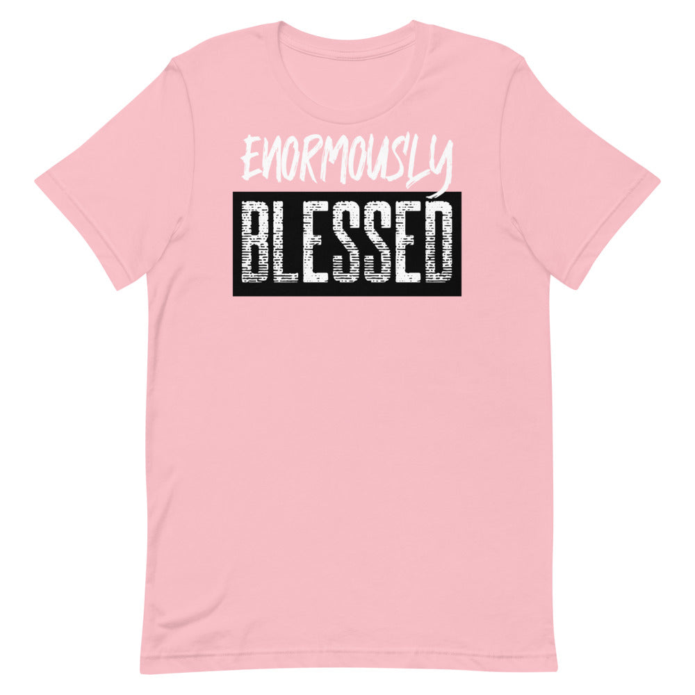 #Enormously Blessed Unisex T-Shirt