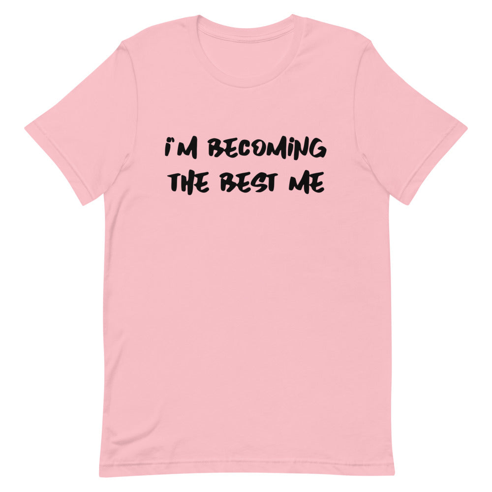 I'm Becoming The Best Me Unisex T-Shirt